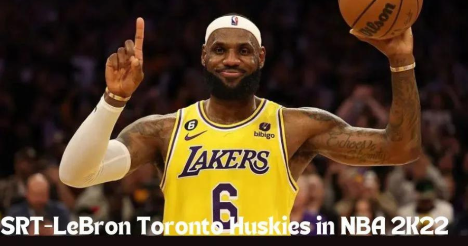 srt-lebron toronto huskies nba 2k22